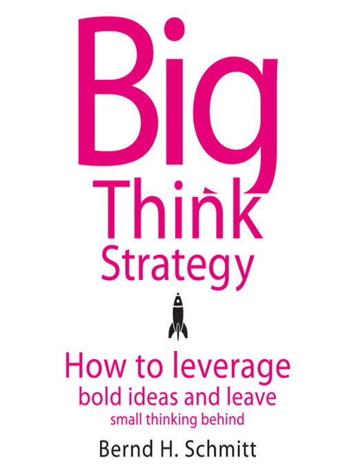 Title details for Big Think Strategy by Bernd H. Schmitt - Available